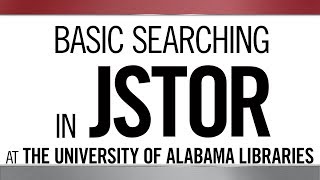 Basic Searching in JSTOR at The University of Alabama Libraries [upl. by Cj]