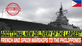 ADDITIONAL NEW DELIVERY OF THE LARGEST FRENCH AND SPAIN WARSHIPS TO THE PHILIPPINES ❗❗❗ [upl. by Ariaet]