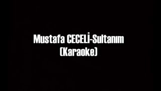 Mustafa CeceliSultanım Karaoke [upl. by Anuahs254]