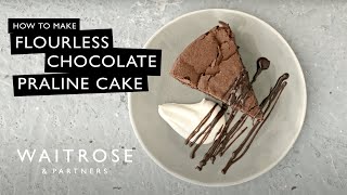 How To Make Flourless Chocolate Praline Cake  Waitrose [upl. by Seena]