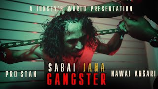 Prostan X Nawaj Ansari  Sabai Jana Gangster [upl. by Ynaffet694]