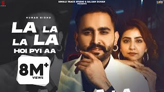 New Punjabi Songs 2022  Hunar Sidhu amp Gurlej Akhtar  La La La La Hoyi Pai Hai  Latest Song 2022 [upl. by Jaimie]