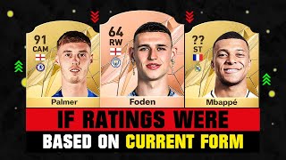 IF RATINGS Were Based on CURRENT FORM ft Foden Palmer Mbappe… [upl. by Nomra154]