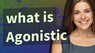 Agonistic  meaning of Agonistic [upl. by Hudnut404]