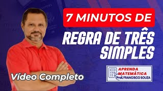 7 min de REGRA DE 3 SIMPLES  Vídeo COMPLETO  APRENDA MATEMÁTICA matemáticabásica regradetres [upl. by Aeynod]