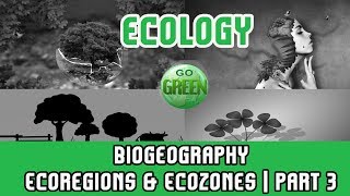 31 Ecology  Biogeography Ecoregions amp Ecozones III [upl. by Akina]