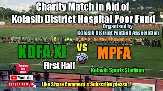 KDFA XI vs MPFA  CHARITY MATCH IN AID OF KOLASIB DISTRICT HOSPITAL POOR FUND  FIRST HALF [upl. by Rolland]