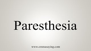 How To Say Paresthesia [upl. by Esirahc]