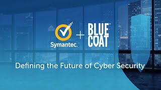 Symantec  Blue Coat  Defining the Future of Cyber Security [upl. by Erving]