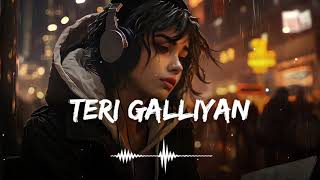 Teri Galiyan Slowed  Reverb Ek Villain  Lofi song  love song [upl. by Tiras99]