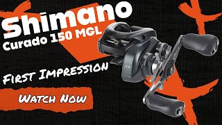 Shimano Curado 150 MGL First Impression [upl. by Nelra]