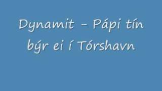 Dynamit  Pápi tín býr ei í Tórshavn [upl. by Aiello]