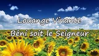 Louange Vivante  Béni soit le Seigneur avec paroles [upl. by Ragen]