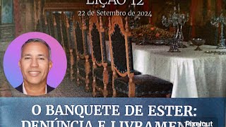 lição 12 O banquete de Ester Denuncia e livramento [upl. by Matusow537]