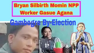 Bryan Silbirth Momin NPP Worker Gasue Agana Gambegre ByElection [upl. by Adni]