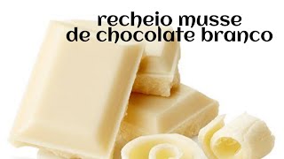 Musse de chocolate branco pra Rechear bolo passo a passo [upl. by Eisserc]