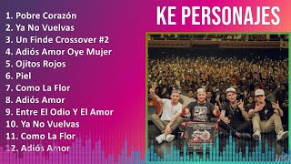 K e P e r s o n a j e s 2024 MIX La Mejor Canción de Todos los Tiempos [upl. by Adnoraj746]