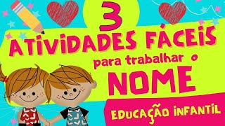 🔴3 ATIVIDADES FÁCEIS para trabalhar o NOME na Educação Infantil Volta às Aulas [upl. by Ahders786]