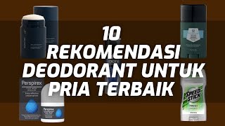 10 REKOMENDASI DEODORANT UNTUK PRIA TERBAIK [upl. by Sirahs]