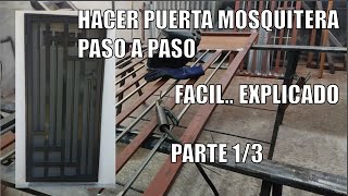 COMO HACER PUERTA MOSQUITERA HERRERIA PARTE 1  PASO A PASO FACIL [upl. by Arenat]