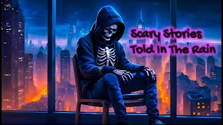 Stay Awhile and Listen  TRUE Scary Stories Told In The Rain  HD RAIN VIDEO  Scary Stories [upl. by Landel]