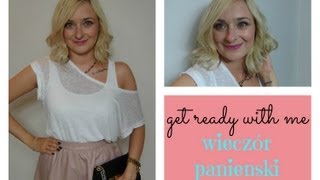 ♡GET READY WITH ME ♡ Wieczór panieński [upl. by Ramsay917]