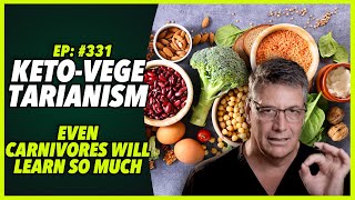 Ep331 KETOVEGETARIANISM – EVEN CARNIVORES WILL LEARN SO MUCH [upl. by Rutter564]