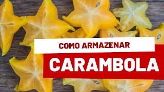 Como armazenar carambola [upl. by Nakre]