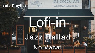 cafe playlist 카페에서 듣기 좋은 가을 힐링 재즈발라드ㅣJazzampballadㅣNo Vocal [upl. by Maurita]