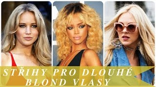 Střihy pro dlouhé blond vlasy [upl. by Aivin841]