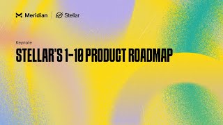 Stellar’s 110 Product Roadmap  Meridian 2024 [upl. by Jasper]