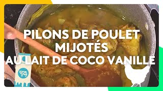 Pilons de poulet mijotés au lait de coco vanille   Recette [upl. by Noivart]