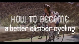 How To Become A Better Climber Cycling [upl. by Loos583]