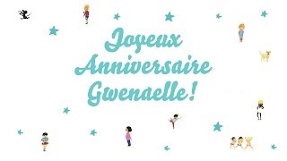 ♫ Joyeux Anniversaire Gwenaelle ♫ [upl. by Roberts]