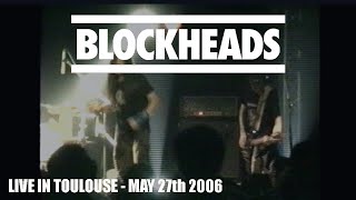 BLOCKHEADS  Live in Toulouse France 05272006  Full concert [upl. by Saerdna941]