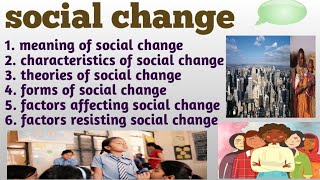 social change  characteristics  theories  forms  factors affecting and resisting social change [upl. by Ettenrahs]