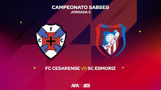 FC CESARENSE vs SC ESMORIZ  JORNADA 6 [upl. by Irtimed]