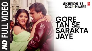 Gore Tan Se Sarakta Jaye  Full Video Song  Akhiyon Se Goli Maare  Govinda  Raveena Tandan [upl. by Johathan691]