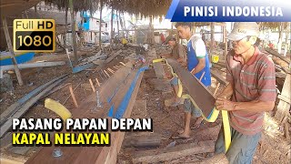 Pasang Papan Haluan Kapal Purse Seine 1  Galangan Kapal Bontobahari Bulukumba [upl. by Irreg]