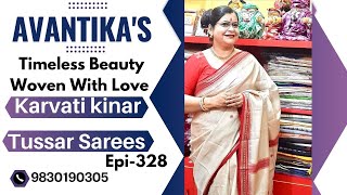 AVANTIKAS  Timeless Beauty Woven With Love … Karvati kinar Tussar Sarees  Episode 329 [upl. by Nair353]