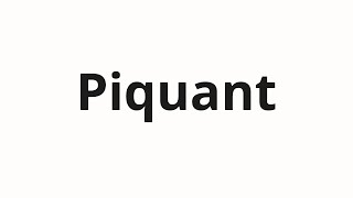 How to pronounce Piquant [upl. by Corley]