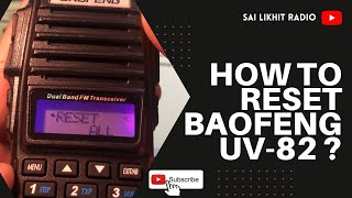 RESET BAOFENG UV82  How to reset Baofeng UV82  BAOFENG UV82  Ham Radio  SAI LIKHIT RADIO [upl. by Eceeryt]