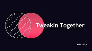 BKTHERULA  Tweakin Together CLEAN [upl. by Neall]