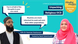 Unpacking Religious OCD with Expert Dr Hooman Keshavarzi  The Mindful Muslim Podcast Episode 051 [upl. by Dorise]