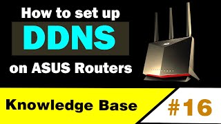 DDNS on Asus Wireless Routers KB Ep16 [upl. by Eibo]