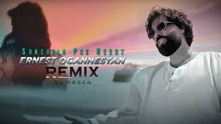 Ernest Ogannesyan  Shnchelu Pes Hesht  DJ Arsen Remix  2024 [upl. by Tade]