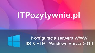 Windows Server 2019  IIS amp FTP  Instalacja oraz prosta konfiguracja [upl. by Ayahs]