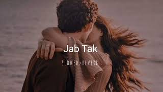 Jab Tak   slowed  reverb [upl. by Mlohsihc]