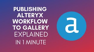 How To Publish Alteryx Workflow To Gallery 2024 [upl. by Yeung507]