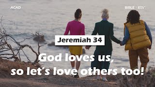 【 Jeremiah 34 】God loves us so let’s love others too ｜ACAD Bible Reading [upl. by Lean]